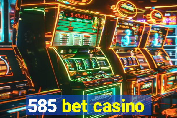 585 bet casino